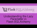Understanding the Lazy Parameter in Flask-SQLAlchemy Relationships