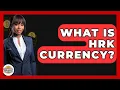 Download Lagu What Is HRK Currency? - CryptoBasics360.com