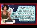 How Do I Automate File Backups Using Python Scripts - Python Code School