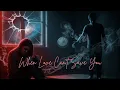 Lagu When Love Can't Save You
