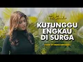 Download Lagu KU TUNGGU ENGKAU DI SURGA - TRI SUAKA | Cover by Nabila Maharani