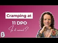 11 DPO and one week before period is due is cramping normal