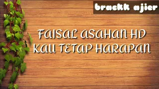 Download lirik lagu-Faisal Asahan Kau tetap harapan MP3