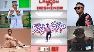 laycon hip hop ft deshinor watch out mix 