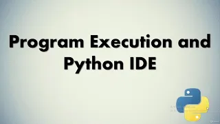 5 Program execution and python IDE Python tutorials for Data Science Beginners