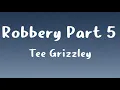 Tee Grizzley - Robbery Part 5