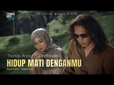 Download MP3 Thomas Arya feat Elsa Pitaloka - Hidup Mati Denganmu (Official Music Video)