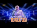 Download Lagu TERGILA GILA - FUJI NABILA |  Mardatila Group