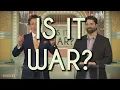 Is it War?