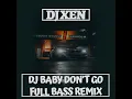 Download Lagu DJ VIRAL BABY DON'T GO JEDAG JEDUG FULL BASS TIKTOK 2022 - DJ XEN
