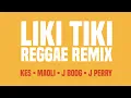 Download Lagu Kes, Maoli, J Boog, J Perry -  Liki Tiki (Reggae Remix)