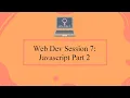 Web Dev Session 7 Javascript Part 2
