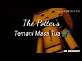 Download Lagu The Potter's - Temani masa tua (Lirik\u0026 Vidio)