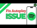 How to Fix Spotify Autoplay Not Working Issue