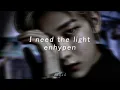 Lagu I need the light - enhypen (slowed + reverbed)
