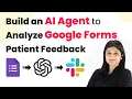 How to Build an AI Agent to Auto-Analyze Google Forms Patient Feedback