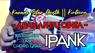 Download APAKAH ITU CINTA - IPANK ( Karaoke Gitar Akustik \u0026 Kentrung )instrument || Lirik || Chord MP3