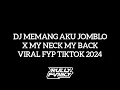 DJ MEMANG AKU JOMBLO X MY NECK MY BACK DJ HANTAKAN VIRAL FYP TIKTOK TERBARU 2024 YANG KALIAN CARI!!!
