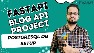 FastAPI Blog Project PostgreSQL DB Setup FastAPI Start