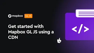 Get Started with Mapbox GL JS using a CDN - Step-by-Step Tutorial