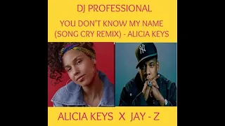 Download YOU DON'T KNOW MY NAME (SONG CRY REMIX) - ALICIA KEYS MP3