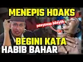 Download Lagu MENEPIS HOAKS, BEGINI KATA HABIB BAHAR