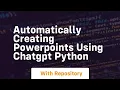 Automatically creating powerpoints using chatgpt python