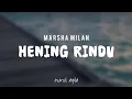 Download Lagu HENING RINDU - MARSHA MILAN (LIRIK LAGU)