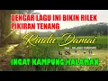Lagu Dengar Lagu RINDU DAMAI  bikin Rilek, Pikiran Tenang, Ingat kampung halaman