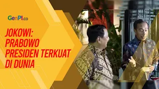 Jokowi Sebut Prabowo Presiden Terkuat di Dunia, Ini Alasannya