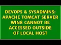 DevOps SysAdmins Apache tomcat server win8 cannot be accessed outside of local host