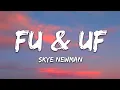Lagu Skye Newman - FU \u0026 UF (Lyrics)