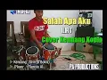 Download Lagu Salah apa aku - Ilir 7 (entah apa yang merasukimu) cover kendang koplo