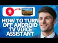 How to Turn Off Android TV Voice Assistant Best Method