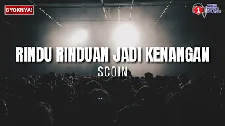 Download Rindu Rinduan Jadi Kenangan - Scoin - Lirik Video MP3