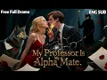 Download Lagu 【HD FULL🐺❓💖She kissed her professor for revenge—never expecting to find true love.💖ENG SUB💖WEREWOLF