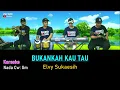 BUKANKAH KAU TAU KARAOKE  ELVY SUKAESIH
