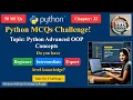 Python Advanced OOP - MCQ Challenge Basics to Advanced Interview and Exam Prep
