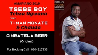 tsebe boy and tebza ngwana o nratela beer ft t man monate u0026 chauda