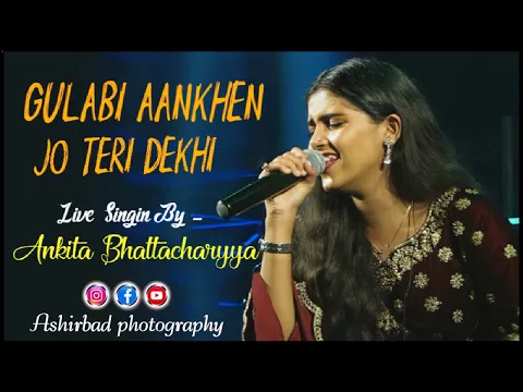 Download MP3 Gulabi Aankhen Jo Teri Dekhi | Live Singin By - Ankita Bhattacharyya