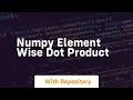 numpy element wise dot product
