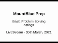 Basic Problem Solving - Strings 30th March 2021 MountBlue Prep