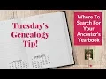 Tuesday s Genealogy Tip - Where to Find Your Ancestor s Yearbooks