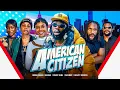 AMERICAN CITIZEN - Broda Shaggi| Beerah | Nancy Isime | Cavemen | Kelechi Amadi Obi | Beauty Goddess