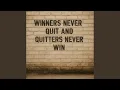 Winners Never Quit Quitters Never Win