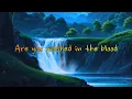 Download Lagu Are you washed in the blood lyrics Christian Hymn.