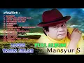 Download Lagu MANSYUR S FULL ALBUM -- LOSS TANPA IKLAN