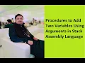 Lecture 6 Program to Add Two Variables Using Arguments in Stack Procedures of Assembly Language