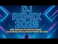 Download Lagu DJ REMIX 2025 | BEST REMIXES OF POPULAR SONGS CLUB HOUSE EDM DJ MASHUP REMIX MIX 2025