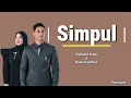 Simpul ~ Fadhillah Intan Feat Daniesh Suffian || Lirik Lagu
